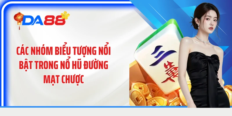Các nhóm biểu tượng nổi bật trong nổ hũ đường mạt chược