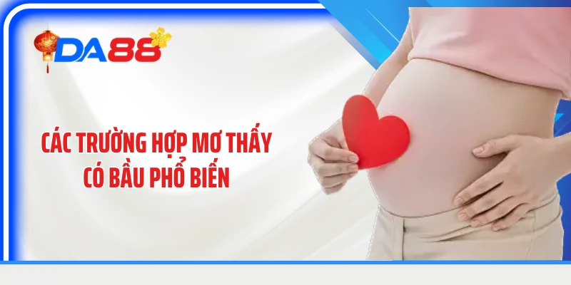 Các trường hợp mơ thấy có bầu phổ biến