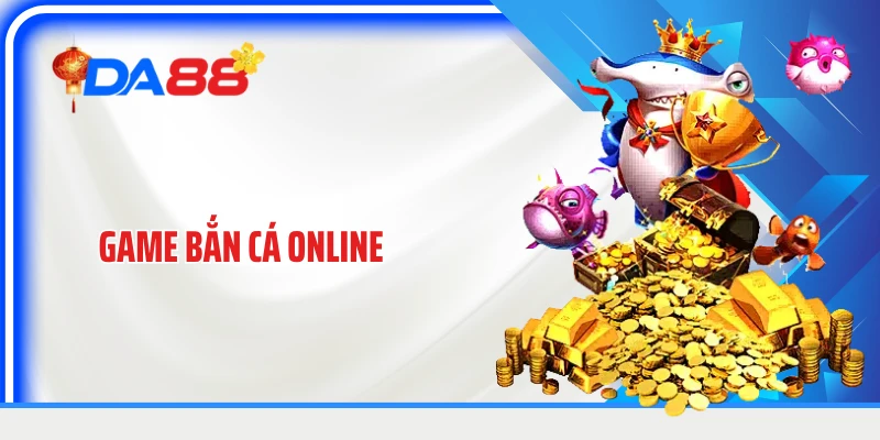 Game Bắn Cá Online: Khám Phá Thế Giới Săn Thưởng Đầy Hấp Dẫn