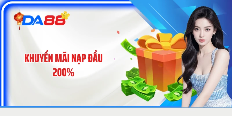 Khuyến Mãi Nạp Đầu 200%: Giải Mã Giá Trị Và Cách Nhận Thưởng