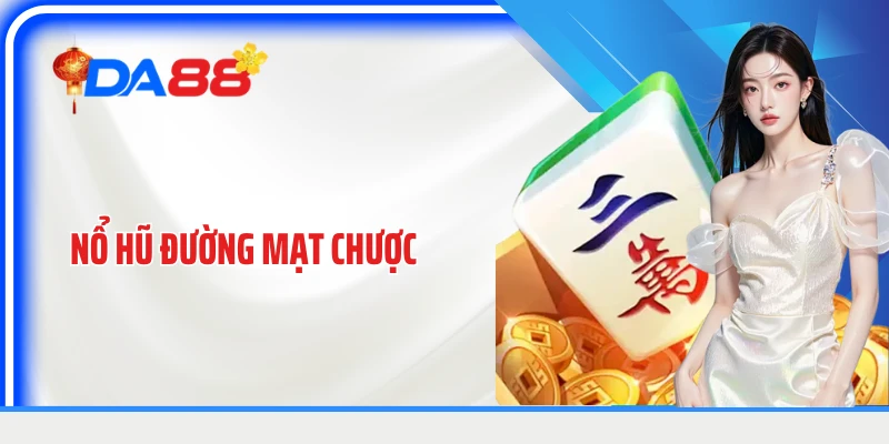 Nổ Hũ Đường Mạt Chược: Hành Trình Khám Phá Phố Hội Phương Đông