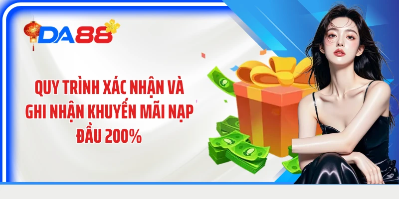 Quy trình xác nhận và ghi nhận khuyến mãi nạp đầu 200%