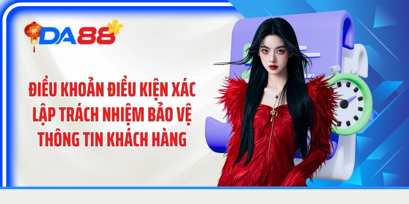 Điều khoản điều kiện xác lập trách nhiệm bảo vệ thông tin khách hàng
