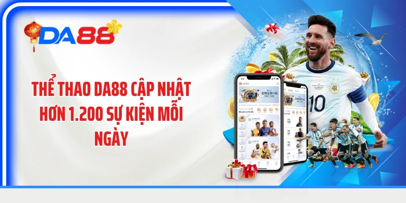Thể thao DA88 cập nhật hơn 1.200 sự kiện mỗi ngày
